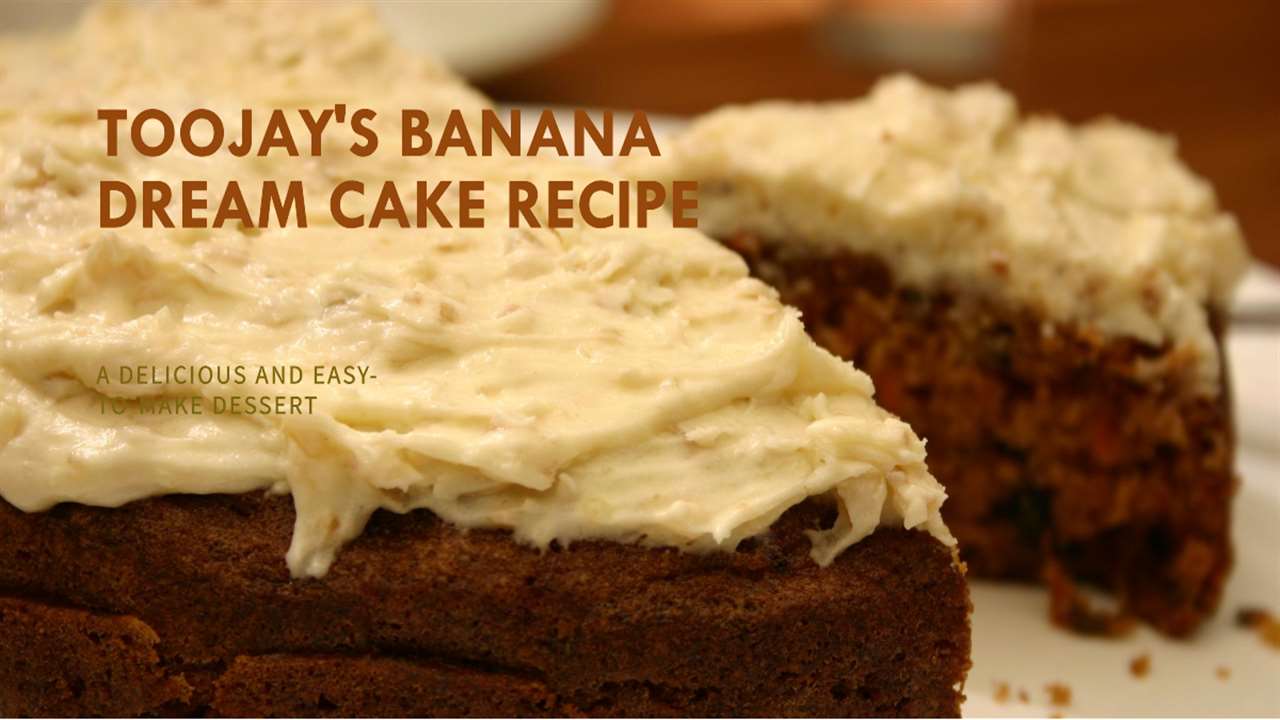 Toojay's Banana Dream Cake Recipe
