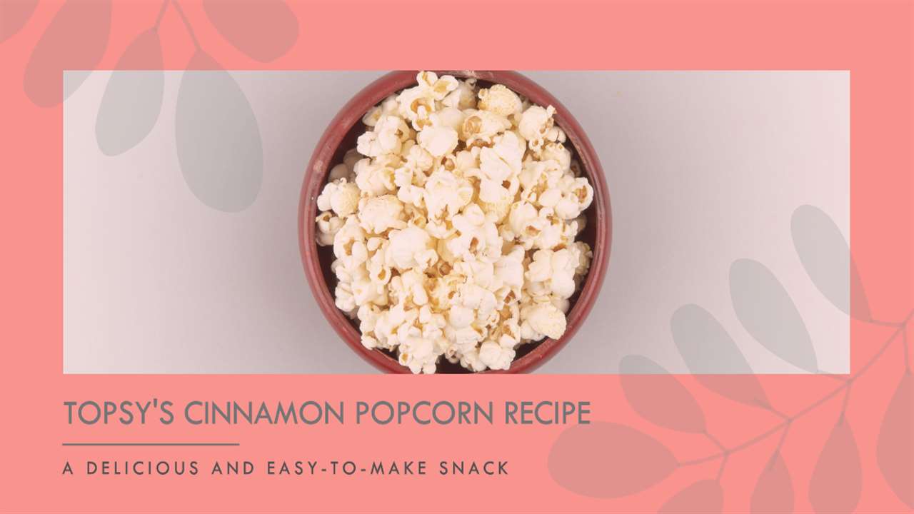 Topsy's Cinnamon Popcorn Recipe
